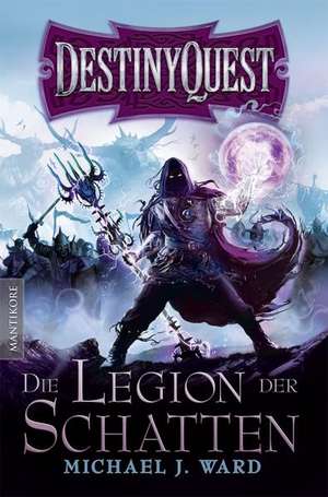 Destiny Quest - Die Legion der Schatten de Michael J. Ward