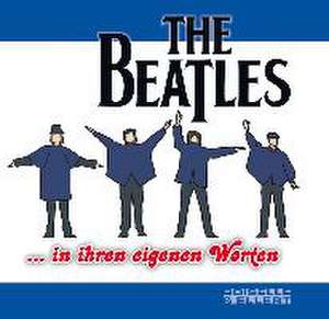 THE BEATLES ... in ihren eigenen Worten de Olga Carmona Peral