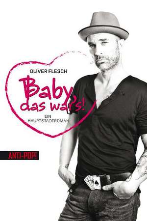 Baby, das war's! de Oliver Flesch