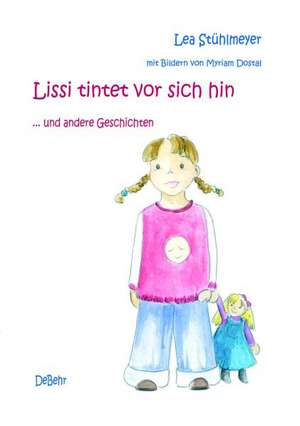 Lissi tintet vor sich hin und andere Geschichten de Lea Stühlmeyer