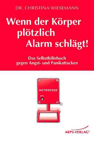 Wenn der Körper plötzlich Alarm schlägt! de Christina Wiesemann