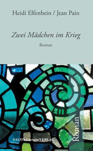 Zwei Mädchen in Hitlers Weltkrieg de Heide Elfenbein