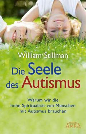 Die Seele des Autismus de William Stillman