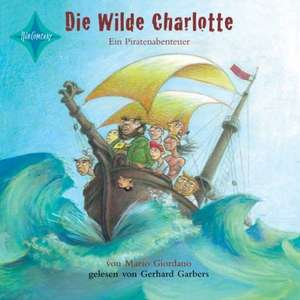 Die Wilde Charlotte de Mario Giordano