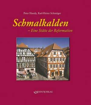 Schmalkalden - Eine Stätte der Reformation de Peter Handy