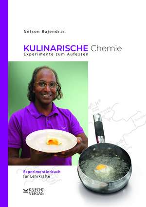 Kulinarische Chemie. Experimente zum Aufessen de Nelson Rajendran