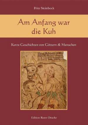 Am Anfang war die Kuh de Fritz Steinbock