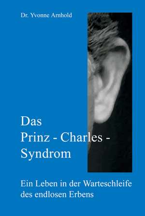 Das Prinz-Charles-Syndrom de Yvonne Arnhold