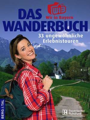 Das Wir-in-Bayern-Wanderbuch de Heinrich Bauregger