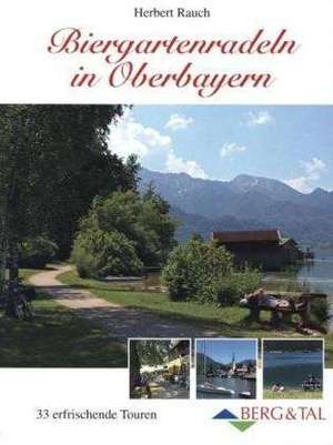 Biergartenradeln in Oberbayern de Herbert Rauch