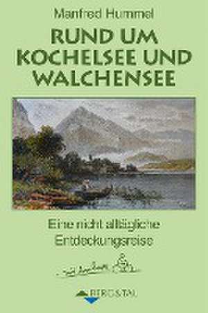 Rund um Kochelsee und Walchensee de Manfred Hummel