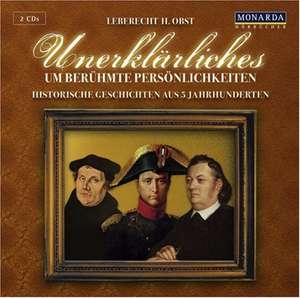 Unerklärliches um berühmte Persönlichkeiten. Audio CD de Leberecht H. Obst