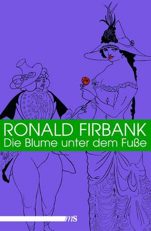 Die Blume unter dem Fuße de Ronald Firbank