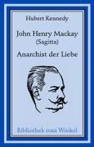 John Henry Mackay (Sagitta) de Hubert Kennedy