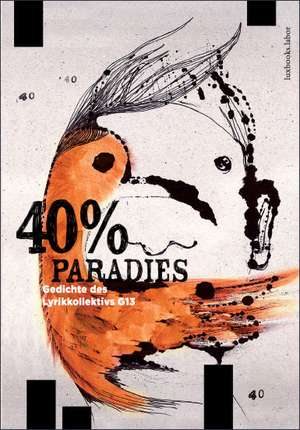 40% Paradies. Gedichte des Lyrikkollektivs G13 de Tristan Marquardt