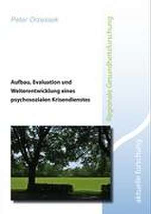 Aufbau, Evaluation und Weiterentwicklung eines psychosozialen Krisendienstes de Peter Orzessek