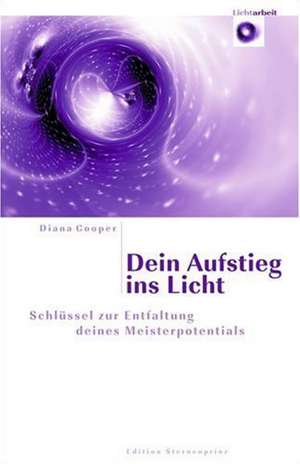 Dein Aufstieg ins Licht de Diana Cooper