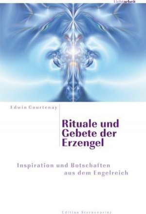 Rituale und Gebete der Erzengel de Edwin Courtenay