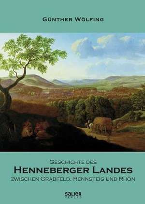 Geschichte des Henneberger Landes de Günther Wölfing