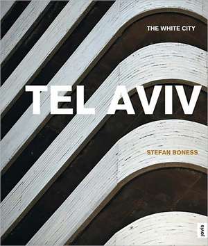 Tel Aviv – The White City de Jochen Visscher