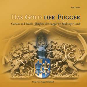 Das Gold der Fugger de Fritz Gruber