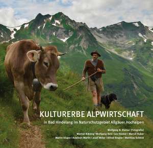 Kulturerbe Alpwirtschaft in Bad Hindelang im Naturschutzgebiet Allgäuer Hochalpen de Wolfgang B. Kleiner