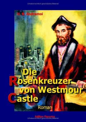 Die Rosenkreuzer von Westmour Castle de H. B. Andramoi