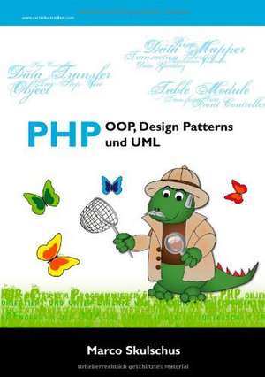 PHP - OOP, Design Patterns und UML de Marco Skulschus