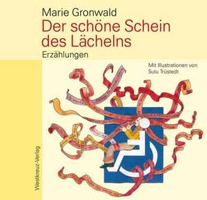 Der schöne Schein des Lächelns de Marie Gronwald