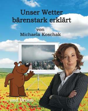 Unser Wetter bärenstark erklärt de Michaela Koschak