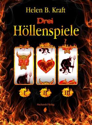 Drei Höllenspiele de Helen B. Kraft