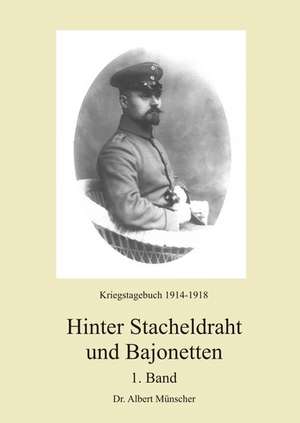 Hinter Stacheldraht und Bajonetten de Dr. Albert Münscher