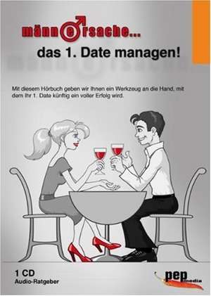 Männersache... Das 1. Date managen! de Markus Neumann