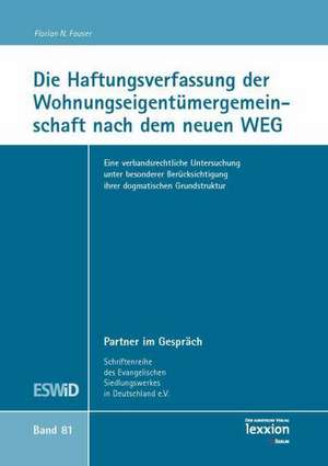 Die Haftungsverfassung Der Wohnungseigentumergemeinschaft Nach Dem Neuen Weg: Eine Verbandsrechtliche Untersuchung Unter Besonderer Berucksichtigung I de Florian N. Fauser