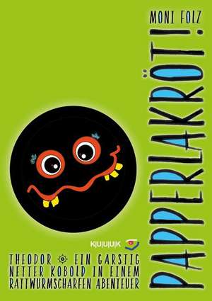 Papperlakröt! de Moni Folz