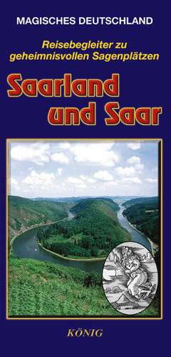 Magisches Deutschland. Saar und Saarland de Gabriele Oberhauser