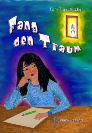 Fang den Traum de Toni Traschitzker