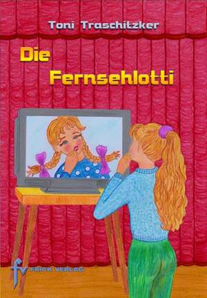 Die Fernsehlotti de Toni Traschitzker