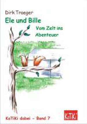 Ele und Bille. Vom Zelt ins Abenteuer de Dirk H. Traeger