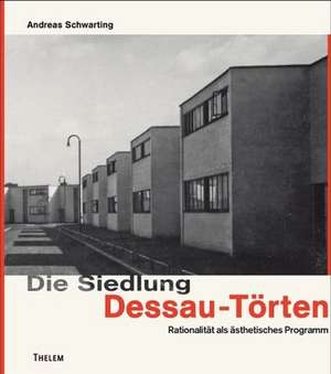 Die Siedlung Dessau-Törten de Andreas Schwarting