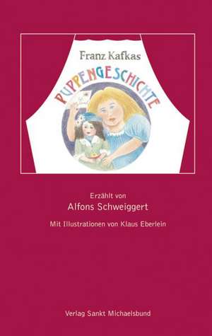 Franz Kafkas Puppengeschichte de Alfons Schweiggert