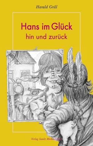 Hans im Glück - hin und zurück de Harald Grill