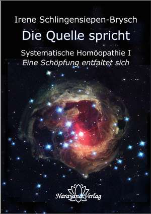 Die Quelle spricht - Systematische Homöopathie I de Irene Schlingensiepen-Brysch