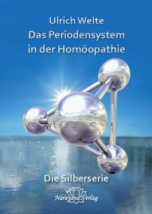 Das Periodensystem in der Homöopathie de Ulrich Welte