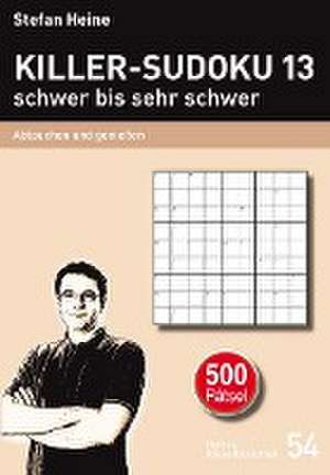 Killer-Sudoku 13 - schwer bis sehr schwer de Stefan Heine