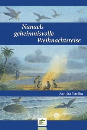 Nanaels geheimnisvolle Weihnachtsreise de Sandra Fariba