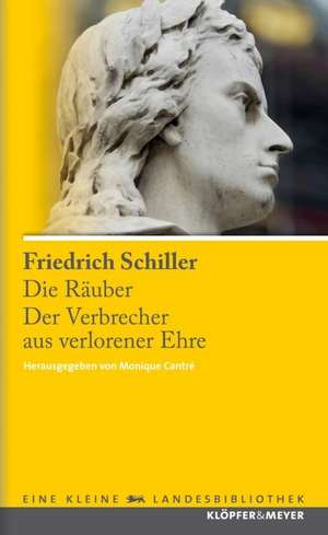 Die Räuber. Der Verbrecher aus verlorener Ehre de Friedrich Schiller