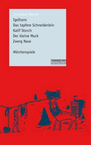 Igelhans / Das tapfere Schneiderlein / Kalif Storch / Der kleine Muck / Zwerg Nase de Christian Martin