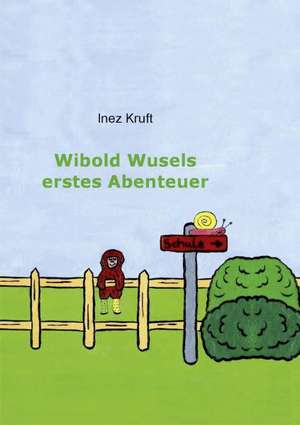 Wibold Wusels erstes Abenteuer de Inez Kruft