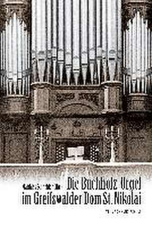 Die Buchholz-Orgel im Greifswalder Dom St. Nikolai de Matthias Schneider